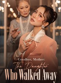 Goodbye, Mother: The Daughter Who Walked Away