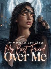 My Mother-in-Law Chose My Best Friend Over Me
