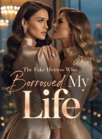 The Fake Heiress Who Borrowed My Life