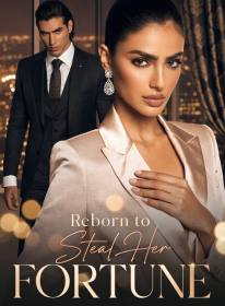 Reborn to Steal Her Fortune