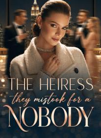 The Heiress They Mistook for a Nobody
