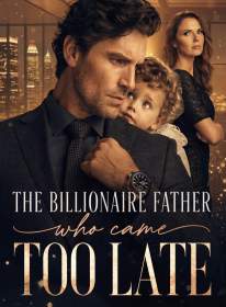 The Billionaire Father Who Came Too Late