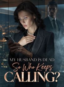 My Husband Is Dead,So Who Keeps Calling?