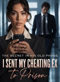 The Secret in His Old Phone I Sent My Cheating Ex to Prison