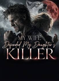 My Wife Defended My Daughter's Killer