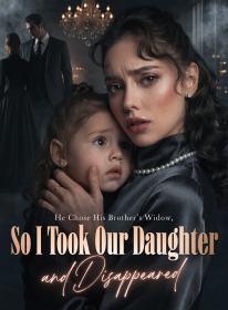 He Chose His Brother’s Widow, So I Took Our Daughter and Disappeared
