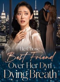 He Chose Her Best Friend Over Her Dying Breath