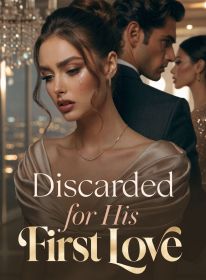 Discarded for His First Love