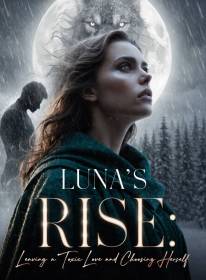 Luna's Rise: Leaving a Toxic Love and Choosing Herself
