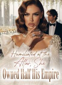 Humiliated at the Altar, She Owned Half His Empire