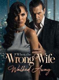 When the Wrong Wife Walked Away