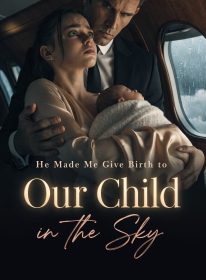 He Made Me Give Birth to Our Child in the Sky