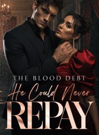 The Blood Debt He Could Never Repay