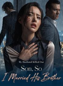My Husband Killed Our Son, So I Married His Brother