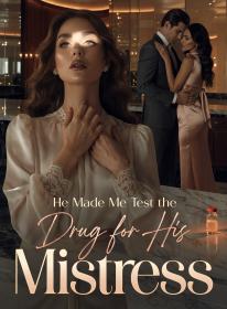 He Made Me Test the Drug for His Mistress