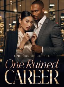 One Cup of Coffee, One Ruined Career
