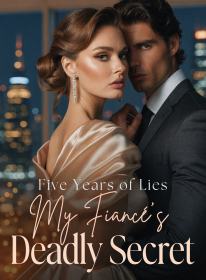 Five Years of Lies: My Fiancé's Deadly Secret