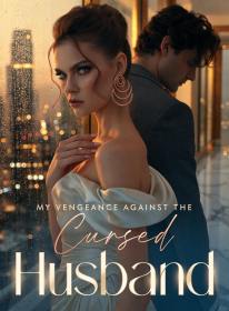 My Vengeance Against the Cursed Husband