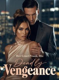 Her Cruel Prank, His Deadly Vengeance