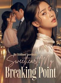 His Childhood Sweetheart, My Breaking Point