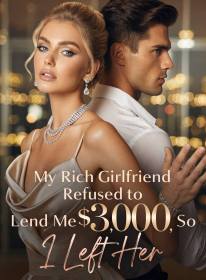 My Rich Girlfriend Refused to Lend Me $3,000, So I Left Her