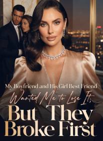My Boyfriend and His Girl Best Friend Wanted Me to Lose It, But They Broke First