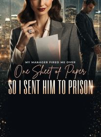 My Manager Fired Me Over One Sheet of Paper,So I Sent Him to Prison
