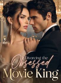 Divorcing the Obsessed Movie King