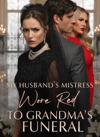 My Husband's Mistress Wore Red to Grandma's Funeral