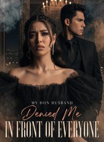 My Don Husband Denied Me in Front of Everyone