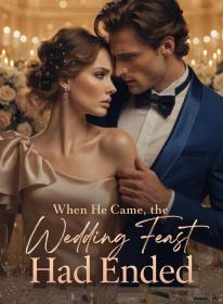 When He Came, the Wedding Feast Had Ended