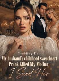 Wedding-Day My husband's childhood sweetheart Prank Killed My Mother,I Sued Her