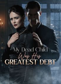 My Dead Child Was His Greatest Debt