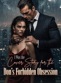 I Was the Cover Story for the Don’s Forbidden Obsession