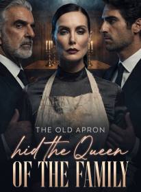 The Old Apron Hid the Queen of the Family