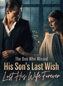 The Don Who Missed His Son’s Last Wish Lost His Wife Forever