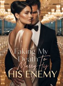 Faking My Death to Marry His Enemy