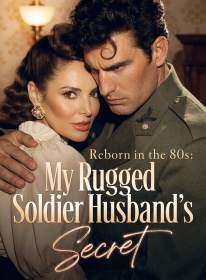 Reborn in the 80s: My Rugged Soldier Husband's Secret