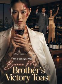 My Birthright Wine Became My Brother's Victory Toast