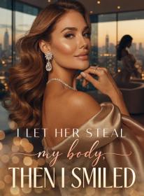 I Let Her Steal My Body,Then I Smiled