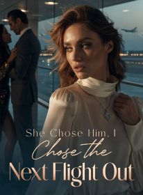 She Chose Him，I Chose the Next Flight Out