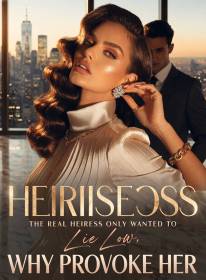 The Real Heiress Only Wanted to Lie Low, Why Provoke Her
