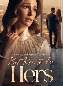 My Husband Forgot Our Home, But Ran to Fix Hers