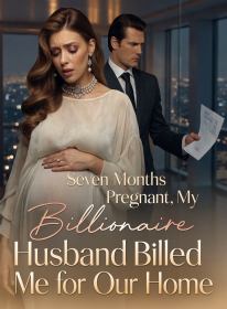 Seven Months Pregnant, My Billionaire Husband Billed Me for Our Home