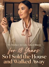 My Mother-in-Law Faked Illness for 18 Years,So I Sold the House and Walked Away
