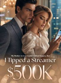 My Mother-in-Law Couldn't Afford Surgery, But I Tipped a Streamer $500K