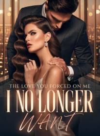 The Love You Forced On Me, I No Longer Want