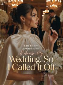 They Let My Adopted Sister Rehearse My Wedding, So I Called It Off