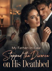 My Father-in-Law Stopped the Divorce on His Deathbed