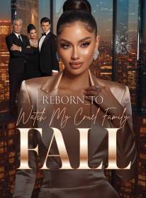 Reborn to Watch My Cruel Family Fall